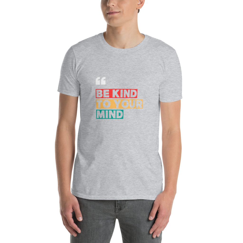 Be Kind To Your Mind Short Sleeve T-Shirt